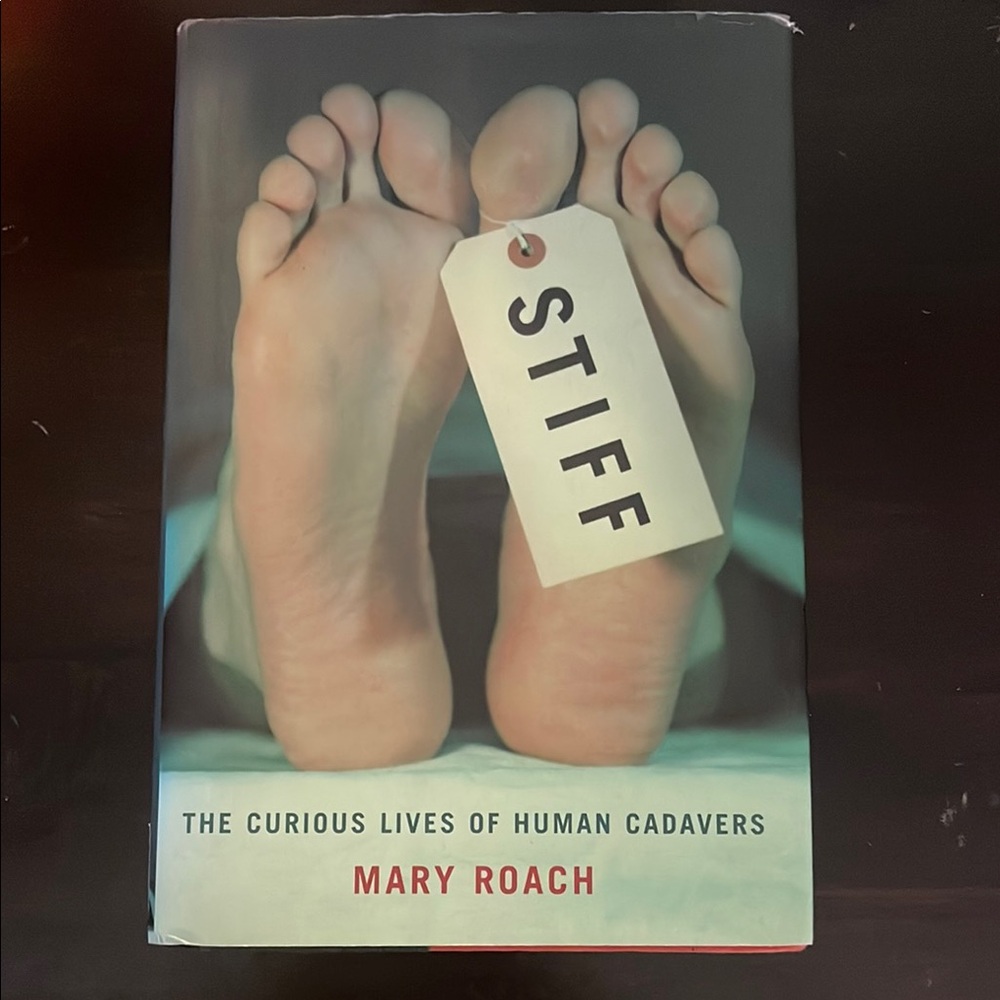 Stiff: The Curious Lives of Human Cadavers by Mary Roach